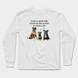 Experts agree dogs should be fed at least 10 times a day - funny watercolour dog design Long Sleeve T-Shirt